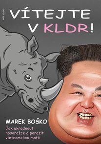 Vítejte v KLDR - Jak ukradnout nosorožce a porazit vietnamskou mafii