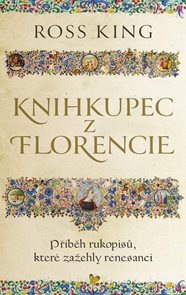 Knihkupec z Florencie - Příběh rukopisů, které zažehly renesanci