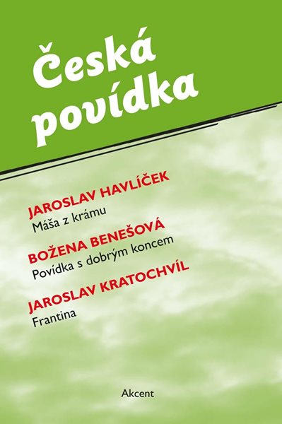 Česká povídka (Máša z krámu, Povídka s dobrým koncem, Frantina) - Havlíček Jaroslav, Benešová Božena, Kratochvíl Jaroslav