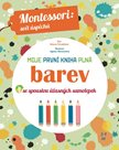 Moje první kniha plná barev se spoustou úžasných samolepek (Montessori: Svět úspěchů)