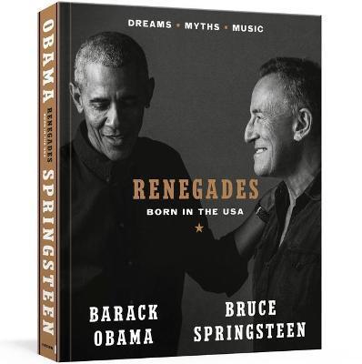 Renegades: Born in the USA - Obama Barack, Springsteen Bruce,