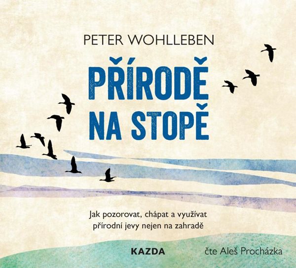 Přírodě na stopě - Jak pozorovat, chápat a využívat přírodní jevy nejen na zahradě - CDmp3 (Čte Aleš - Wohlleben Peter