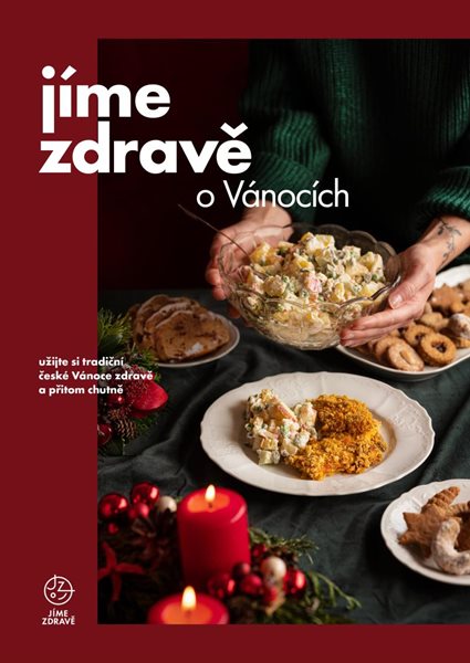 Jíme zdravě o Vánocích – užijte si tradiční české Vánoce zdravě a přitom chutně - kolektiv autorů