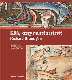 Levně Kůň, který musel zastavit - Brautigan Richard, Špilarová Olga