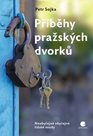 Příběhy pražských dvorků - Neobyčejně obyčejné lidské osudy
