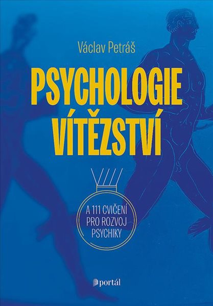 Psychologie vítězství a 111 cvičení pro rozvoj psychiky - Petráš Václav