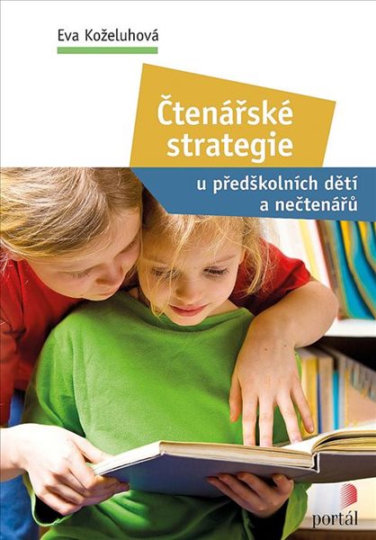 Čtenářské strategie - u předškolních dětí a nečtenářů - Koželuhová Eva