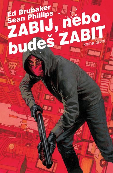 Zabij, nebo budeš zabit 1 - Brubaker Ed, Phillips Sean