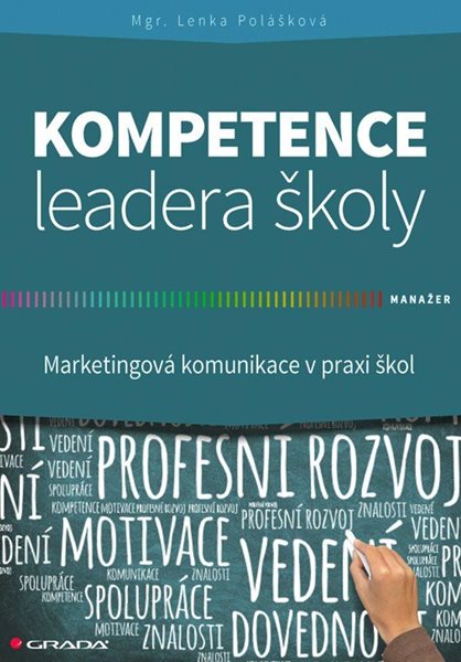 Levně Kompetence leadera školy - Marketingové komunikace v praxi škol - Polášková Lenka