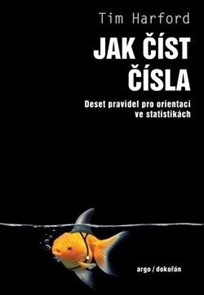 Jak č&#237;st č&#237;sla - Deset pravidel pro orientaci ve statistik&#225;ch