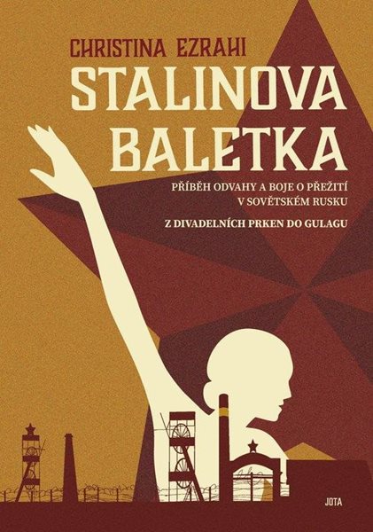 Stalinova baletka - Příběh odvahy a boje o přežití v sovětském Rusku - Ezrahi Christina