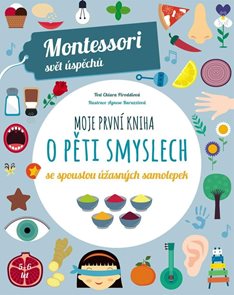 Moje první kniha o pěti smyslech se spoustou úžasných samolepek (Montessori: Svět úspěchů)