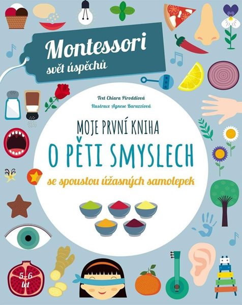 Moje první kniha o pěti smyslech se spoustou úžasných samolepek (Montessori: Svět úspěchů) - Piroddiová Chiara