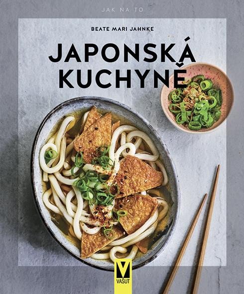 Japonská kuchyně - Jak na to - Jahnke Beate Mari
