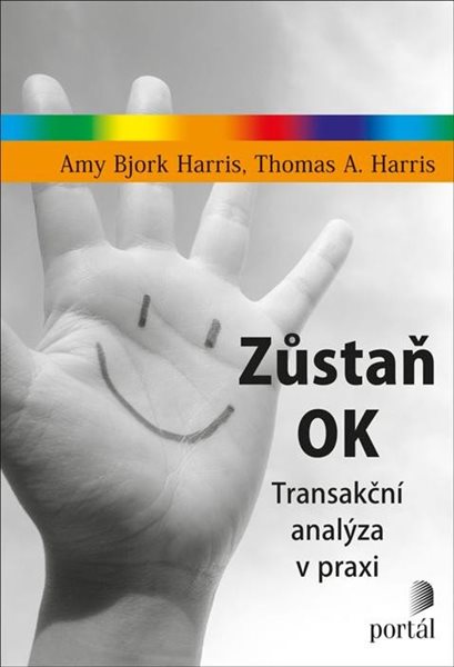 Zůstaň OK - Transakční analýza v praxi - Harris Amy Bjork