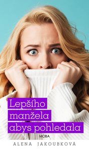 Lepš&#237;ho manžela abys pohledala