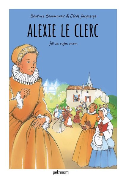Levně Alexie Le Clerc - Jdi za svým snem - Beaumarais Béatrice, Jacquerye Cécile
