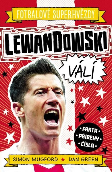 Fotbalové superhvězdy: Lewandowski / Fakta, příběhy, čísla - Mugford Simon