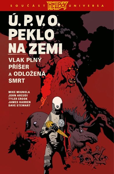 Ú.P.V.O. Peklo na zemi 4 - Vlak plný příšer a Odložená smrt - Arcudi John, Mignola Mike