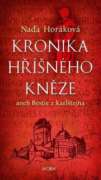 Kronika hříšného kněze aneb bestie z Karlštejna - Horáková Naďa