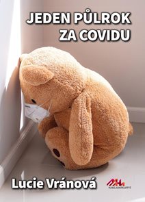 Jeden půlrok za covidu - Skutečn&#233; př&#237;běhy