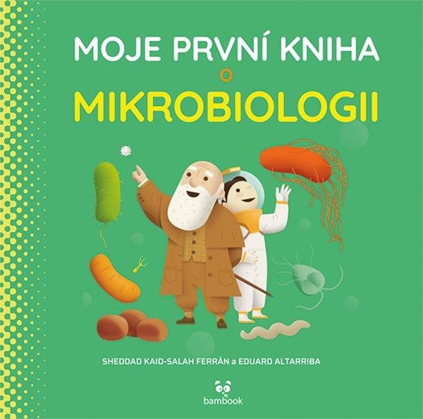 Levně Moje první kniha o mikrobiologii - Ferrón Kaid-Salah Sheddad
