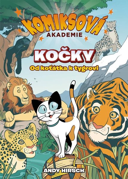 Komiksová akademie Kočky - Od koťátka k tygrovi - Hirsch Andy