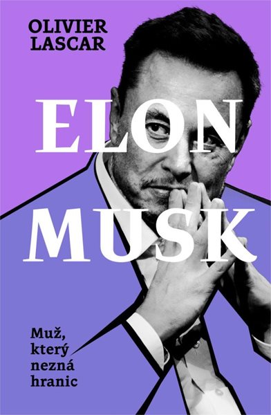 Elon Musk: Muž, který nezná hranic - Lascar Olivier
