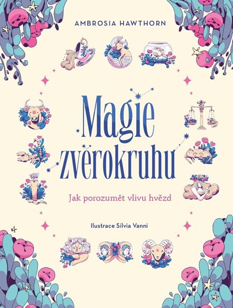 Magie zvěrokruhu - Jak porozumět vlivu hvězd