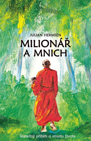 Milionář a mnich - Skutečný příběh o smyslu života - Hermsen Julian