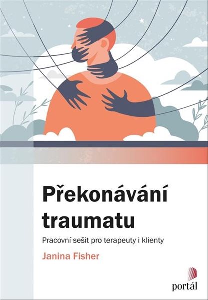 Překonávání traumatu - Pracovní sešit pro terapeuty i klienty - Fischer Janina