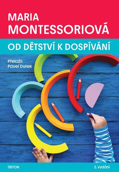 Od dětství k dospívání - Montessori Maria
