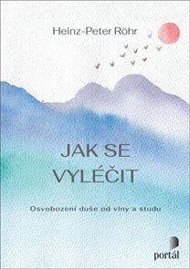 Jak se vyl&#233;čit - Osvobozen&#237; duše od viny a studu