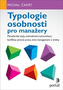 Typologie osobnosti pro manažery - Manažerské styly, rozhodování, komunikace, konflikty, týmová prác