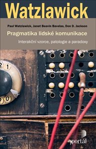 Pragmatika lidsk&#233; komunikace - Interakčn&#237; vzorce, patologie a paradoxy