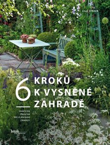 6 kroků k vysněn&#233; zahradě