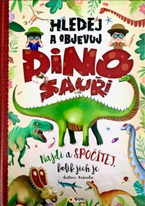 Hledej a objevuj DINOSAUŘI Najdi a spoč&#237;tej kolik jich je
