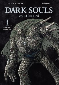 Dark Souls: Vykoupen&#237; 1 - Ztracen&#225; lidskost