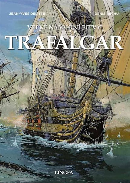 Trafalgar - Velké námořní bitvy - Delitte Jean-Yves