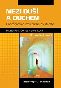 Mezi duš&#237; a duchem - Enneagram a křesťansk&#225; spiritualita