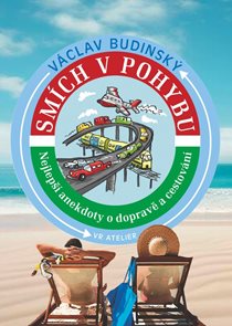 Sm&#237;ch v pohybu - Nejlepš&#237; anekdoty o dopravě a cestov&#225;n&#237;