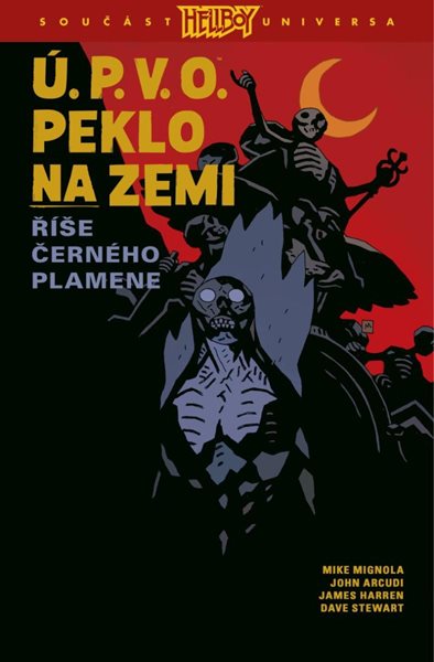 Ú.P.V.O. Peklo na zemi 9 - Říše Černého plamene - Mignola Mike