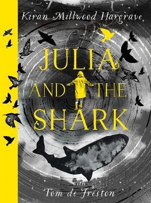 Julia and the Shark: An enthralling, uplifting adventure story from the creators of LEILA AND THE BL - Millwood Hargrave Kiran