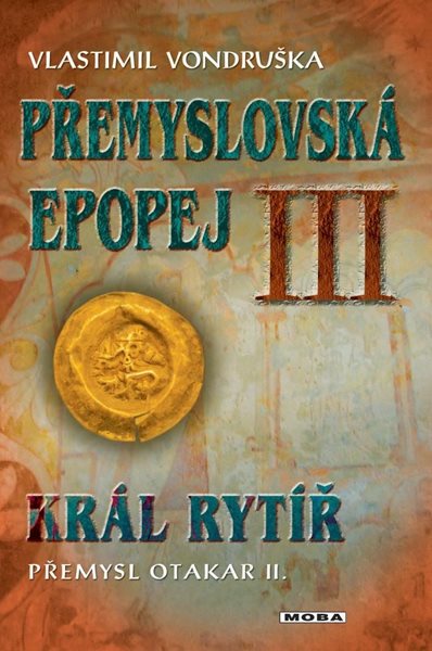 Přemyslovská epopej III. - Král rytíř Přemysl II. Otakar (1) - Vondruška Vlastimil