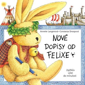 Nov&#233; dopisy od Felixe - Zaj&#237;čkův v&#253;let do minulosti