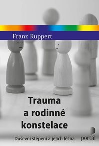 Trauma a rodinn&#233; konstelace - Duševn&#237; štěpen&#237; a jejich l&#233;čba