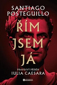 Ř&#237;m jsem j&#225; - Pravdiv&#253; př&#237;běh Iulia Caesara