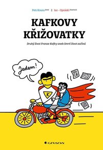 Kafkovy křižovatky - Druh&#253; život Franze Kafky aneb Smrt&#237; život zač&#237;n&#225;