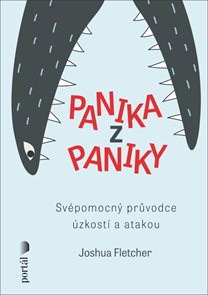 Panika z paniky - Sv&#233;pomocn&#253; průvodce &#250;zkost&#237; a atakou