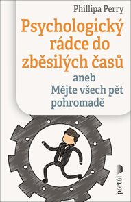 Psychologick&#253; r&#225;dce do zběsil&#253;ch časů aneb Mějte všech pět pohromadě
